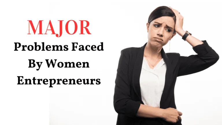 Major Problems Faced By Women Entrepreneurs