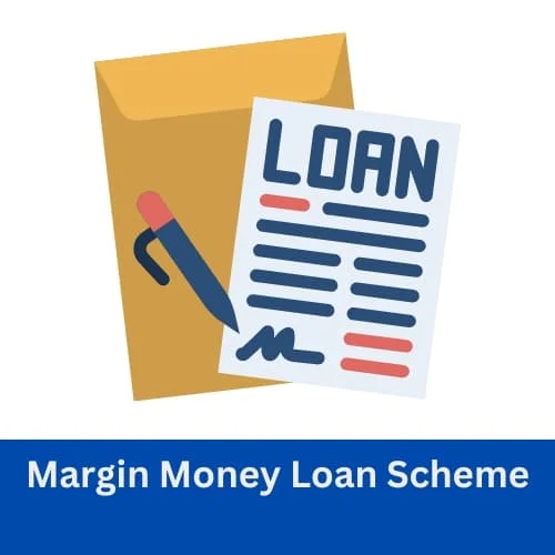 Margin Money Loan Scheme