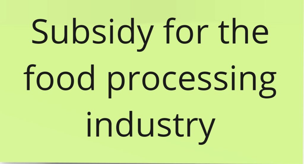 Subsidy for the food processing industry