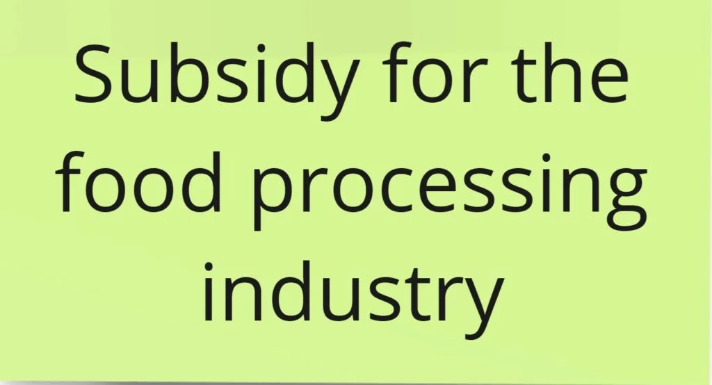 Subsidy for the food processing industry
