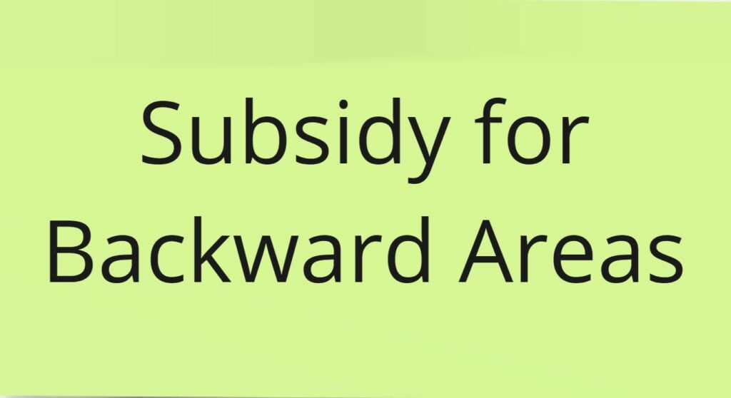 Subsidy for Backward Areas