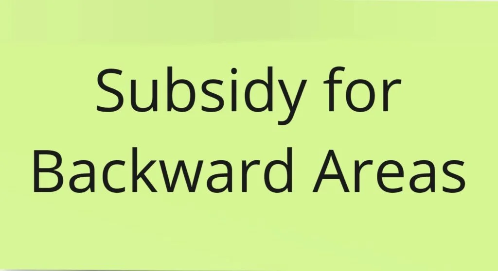 Subsidy for Backward Areas