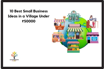 10 Best Small Business Ideas in a Village Under ₹50000, highlighting various low-investment business options suitable for rural areas,